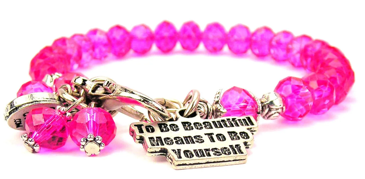 To Be Beautiful Means To Be Yourself Splash Of Color Crystal Bracelet